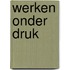 Werken onder druk
