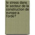 Le stress dans le secteur de la construction de Europe:a l'orde?