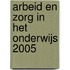 Arbeid en zorg in het onderwijs 2005