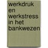 Werkdruk en werkstress in het bankwezen