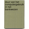 Duur van het computergebruik in het bankwezen by M. Douwes