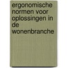 Ergonomische normen voor oplossingen in de wonenbranche by P. Voskamp