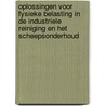 Oplossingen voor fysieke belasting in de industriele reiniging en het scheepsonderhoud door P. Voskamp
