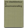 Ons staatsbestuur in stroomversnelling door Veld