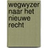 Wegwyzer naar het nieuwe recht