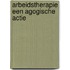 Arbeidstherapie een agogische actie