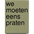 We moeten eens praten