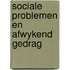 Sociale problemen en afwykend gedrag