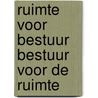 Ruimte voor bestuur bestuur voor de ruimte door Martine Beck