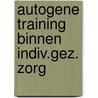 Autogene training binnen indiv.gez. zorg by Katwyk