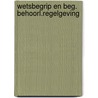 Wetsbegrip en beg. behoorl.regelgeving door Vlies