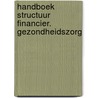 Handboek structuur financier. gezondheidszorg door Onbekend
