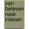 Van beleven naar inleven by Meulmeester