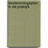 Bestemmingsplan in de praktyk door Burney Bos