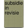 Subsidie in revisie door Onbekend