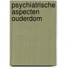 Psychiatrische aspecten ouderdom by Whitehead