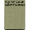 Legende van de wittenwyvenkuil by Wilmink