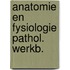 Anatomie en fysiologie pathol. werkb.