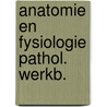 Anatomie en fysiologie pathol. werkb. by Ruymbeke