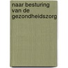 Naar besturing van de gezondheidszorg by Baalman
