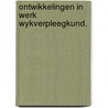 Ontwikkelingen in werk wykverpleegkund. door Mertens