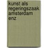 Kunst als regeringszaak amsterdam enz