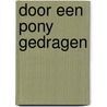 Door een pony gedragen door Donselaar Boer