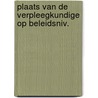 Plaats van de verpleegkundige op beleidsniv. by Unknown