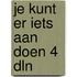 Je kunt er iets aan doen 4 dln