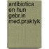 Antibiotica en hun gebr.in med.praktyk