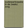 Ouderparticipatie in de zwakz. zorg door Rob Verstegen