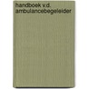 Handboek v.d. ambulancebegeleider by Volckmann