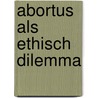 Abortus als ethisch dilemma by Wachter