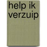 Help ik verzuip by Schaap