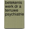 Betekenis werk dr a terruwe psychiatrie door Prick