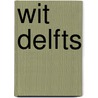 Wit delfts by Lunsingh Scheurleer