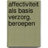 Affectiviteit als basis verzorg. beroepen