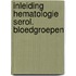 Inleiding hematologie serol. bloedgroepen