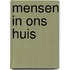 Mensen in ons huis
