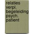 Relaties verpl. begeleiding psych. patient