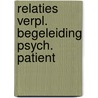 Relaties verpl. begeleiding psych. patient door Laan