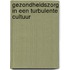 Gezondheidszorg in een turbulente cultuur