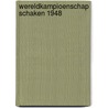 Wereldkampioenschap schaken 1948 door Euwe