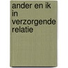 Ander en ik in verzorgende relatie door Goosmann