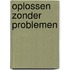 Oplossen zonder problemen