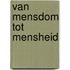 Van mensdom tot mensheid