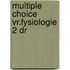 Multiple choice vr.fysiologie 2 dr