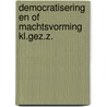 Democratisering en of machtsvorming kl.gez.z. door Onbekend