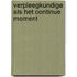 Verpleegkundige als het continue moment