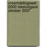 Vreemdelingewet 2000 tekstuitgave oktober 2007 door M. Buisman